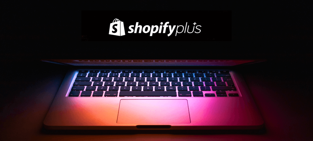 TOP 10 REASONS WHY WE PREFER TO WORK WITH SHOPIFY PLUS