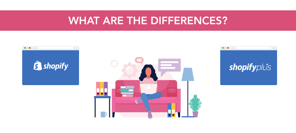 15 KEY DIFFERENCES BETWEEN SHOPIFY AND SHOPIFY PLUS
